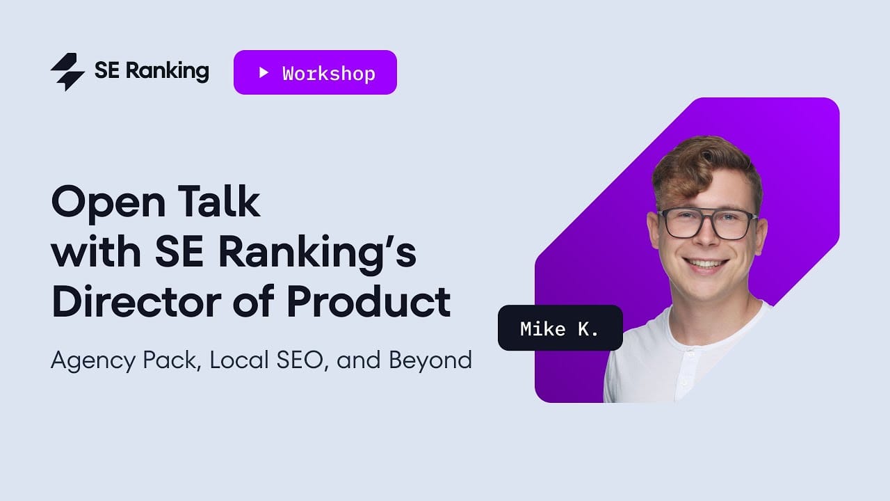 Open Talk with SE Ranking’s Director of Product: Agency Pack, Local SEO, and Beyond