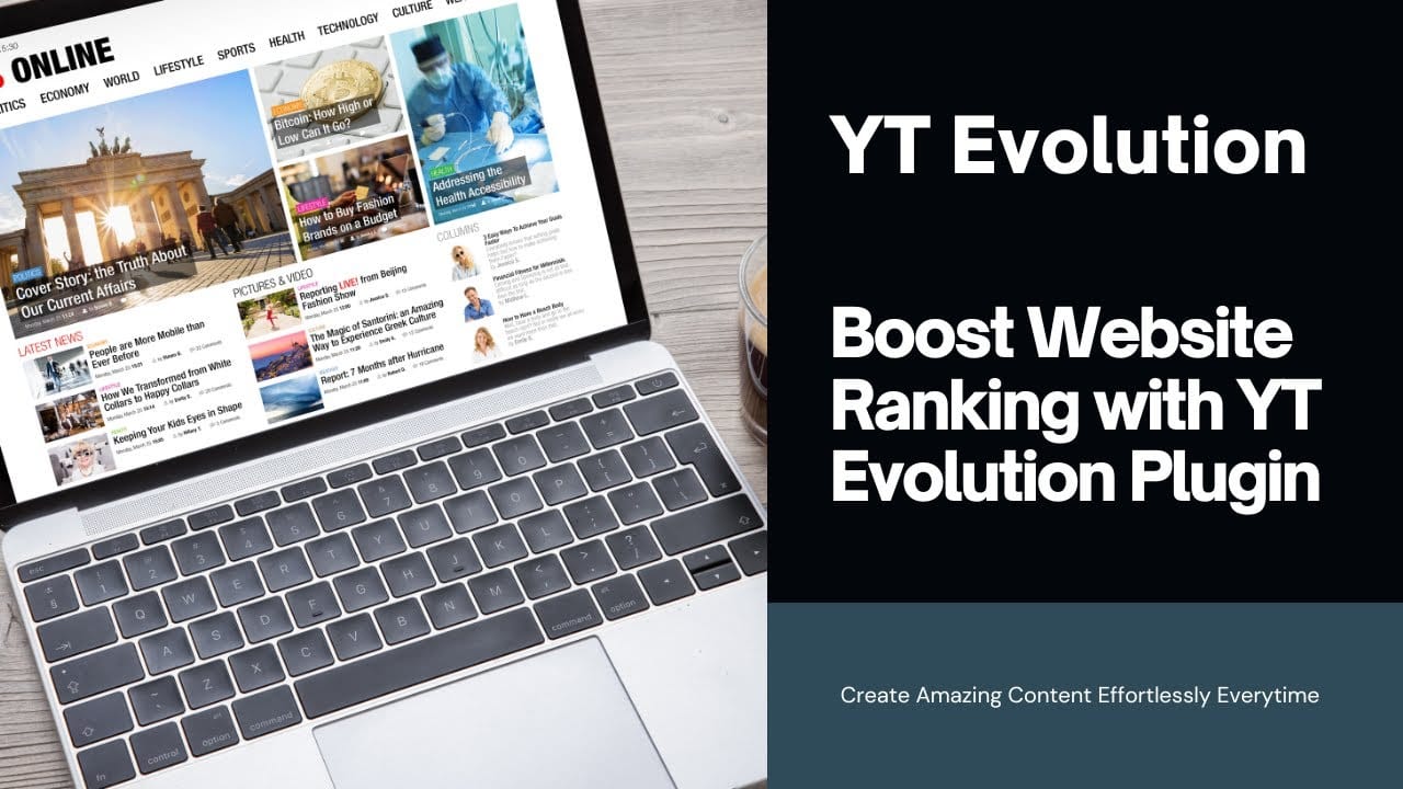 YT Evolution : Boost Your Website’s Ranking with YT Evolution The Ultimate Content Creation Plugin