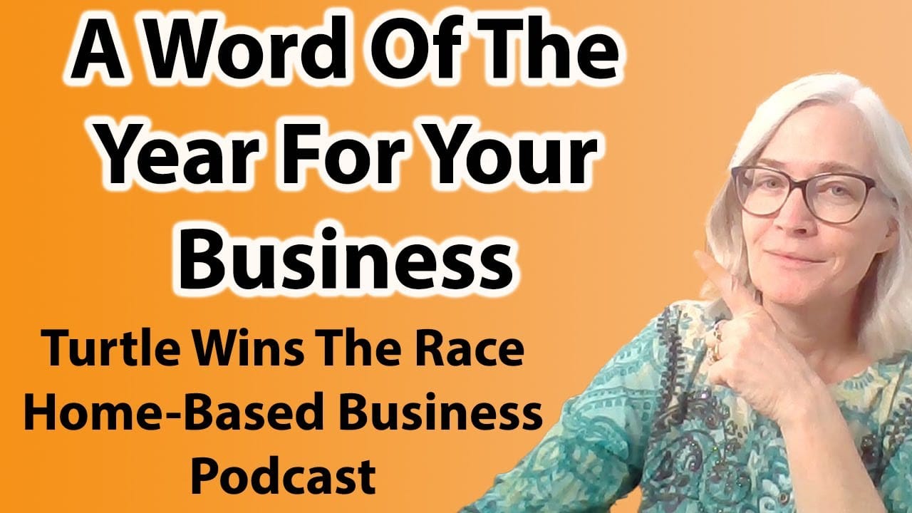 Planning a word of the year for your home-based business- Turtle Wins The Race Podcast